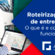 Roteirização de entrega: O que é e como funciona?